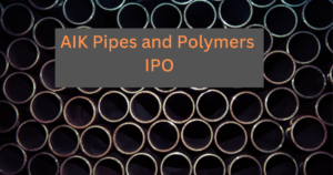 AIK Pipes & Polymers IPO: A Deep Dive into Subscription Potential and Key Considerations (2023)
