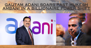 Gautam Adani Eclipses Mukesh Ambani in a Billionaire Solar Flare