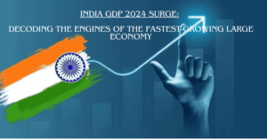 India GDP 2024 Surge: Decoding the Engines of the Fastest-Growing Large Economy