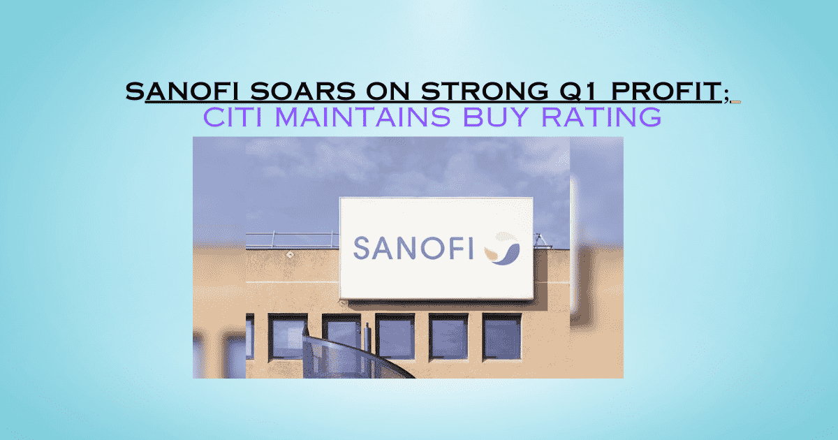 Sanofi Soars on Strong Q1 Profit