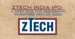 Ztech India IPO: A Deep Dive for Discerning Investors (May 29, 2024)