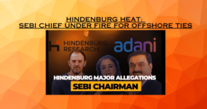 Hindenburg Heat: SEBI Chief Under Fire for Offshore Ties