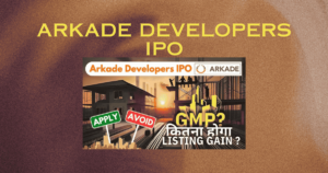 Arkade Developers IPO: The Next Big Real Estate Play
