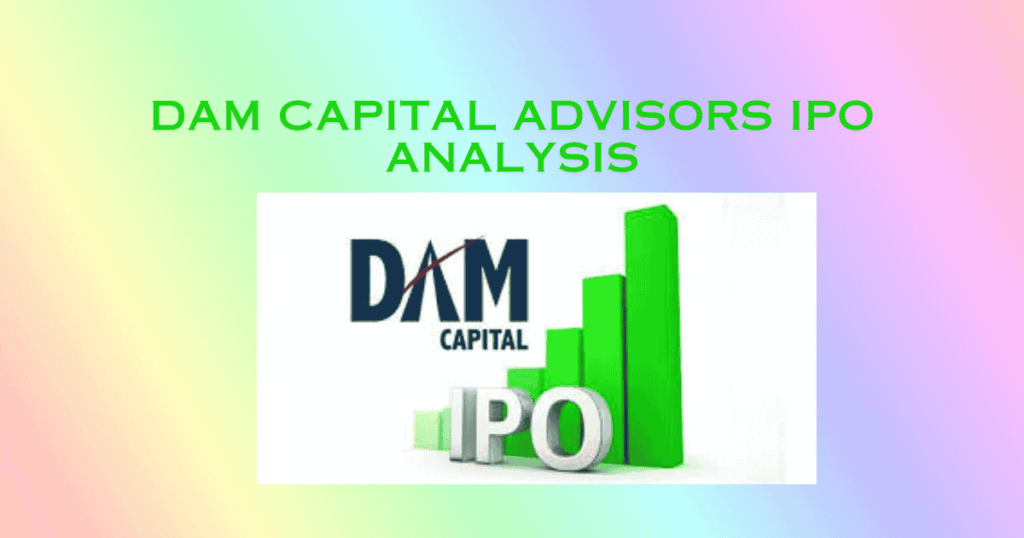 DAM Capital Advisors IPO Analysis