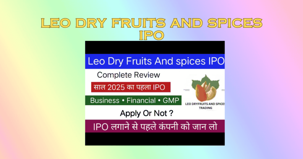 Leo Dry Fruits and Spices IPO
