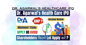 Dr. Agarwal’s Healthcare IPO: Key Insights and Investment Strategies for 2025