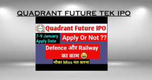 Quadrant Future Tek IPO: Analyzing Financials, Growth Drivers, and Market Potential
