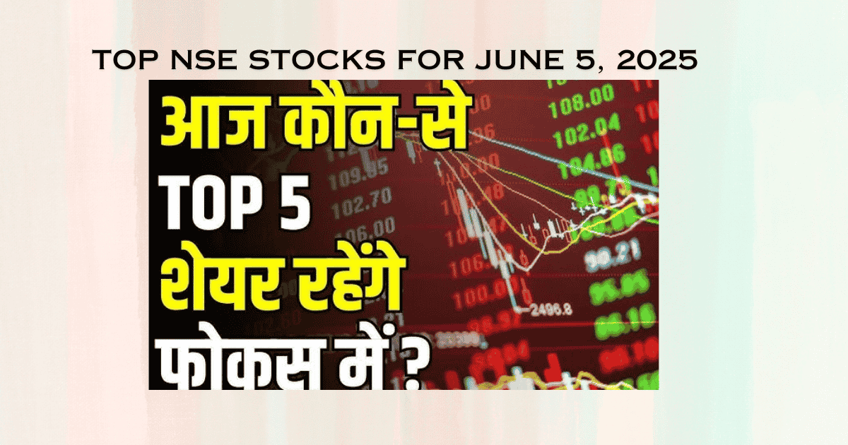Top NSE Stocks for June 5, 2025