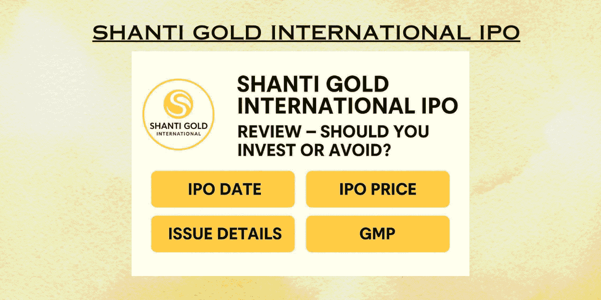 Shanti Gold International IPO
