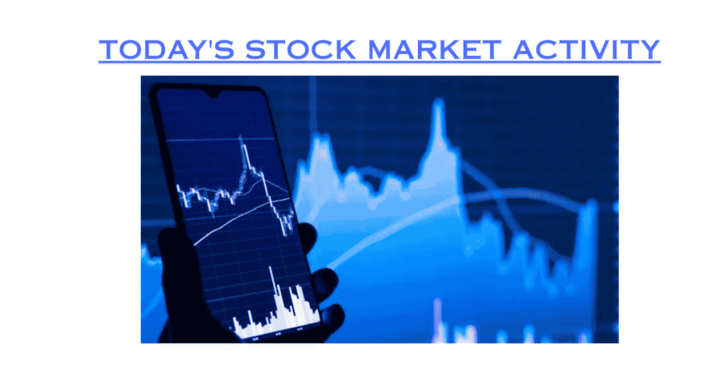 Today's Stock Market Activity