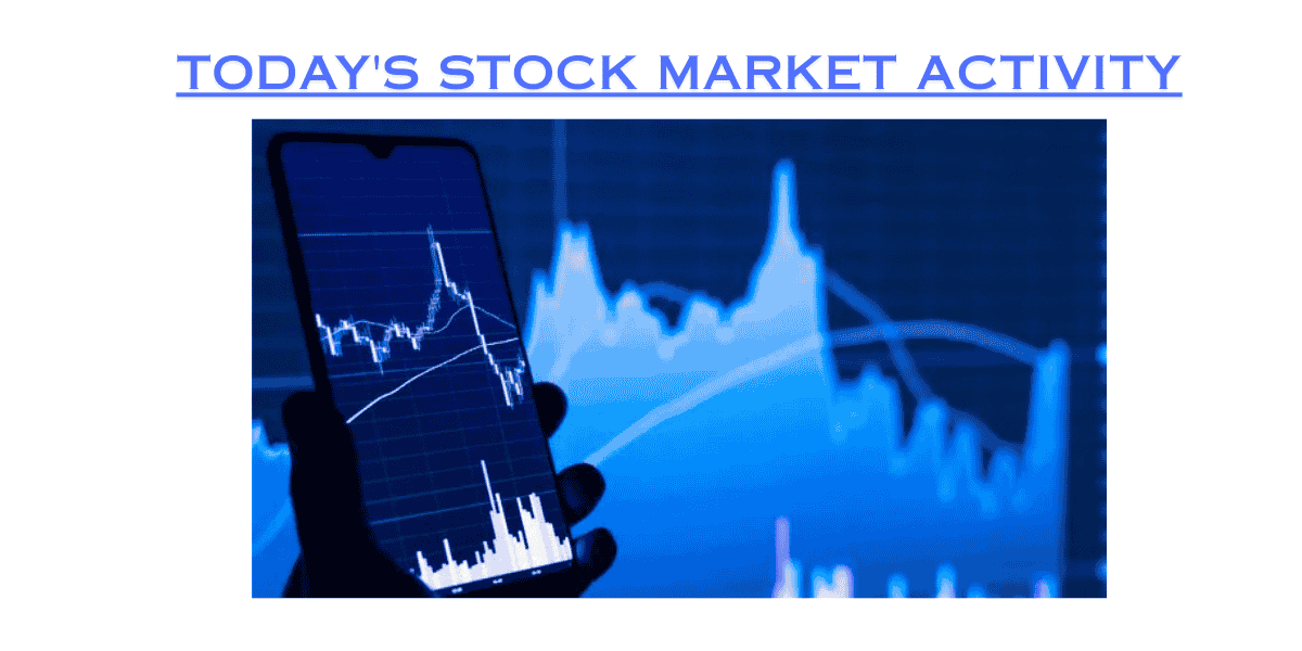 Today's Stock Market Activity