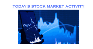 Today's Stock Market Activity