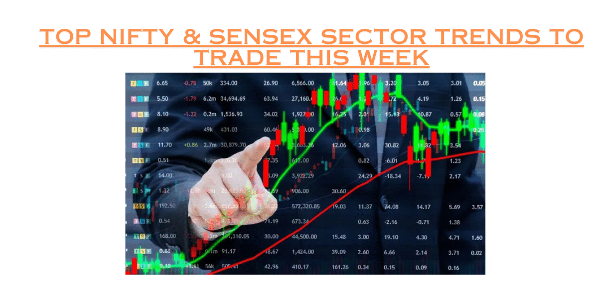 Top Nifty & Sensex Sector Trends to Trade This Week
