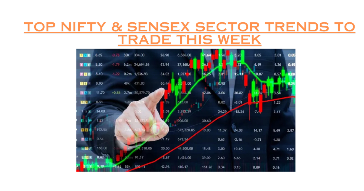 Top Nifty & Sensex Sector Trends to Trade This Week: Data-Driven Strategies for August 2025