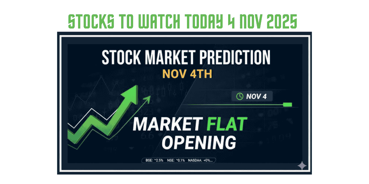 Stocks to Watch Today 4 Nov 2025
