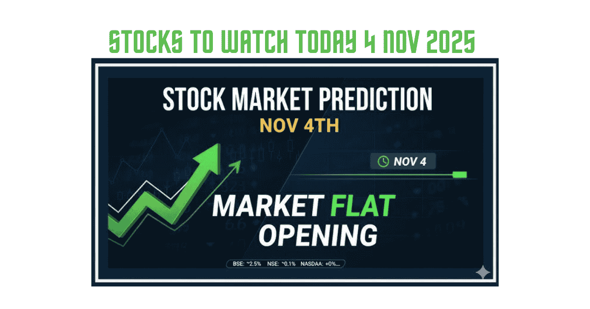 Stocks to Watch Today, 4 Nov 2025: Top Picks and Trading Insights
