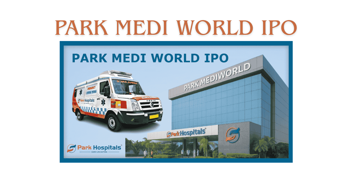 Park Medi World IPO GMP, Review & Listing Gain Guide