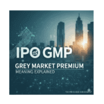 What Is IPO GMP? Meaning, How It Works & Why It Changes Daily