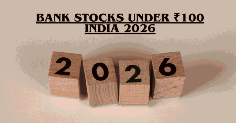 Bank Stocks Under ₹100 in India 2026: Top 7 PSU & Private Picks (High Growth)