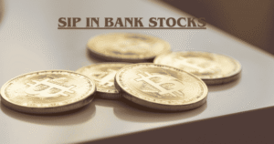 SIP in Bank Stocks